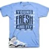 Retro 6 University Blue Young Fresh Fly Shirt -Sneaker Threads Shop jordan 6 unc sneaker shirt