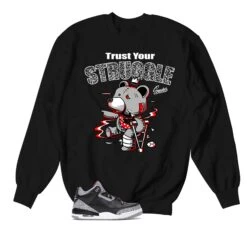 Retro 3 Black Cement Trust Your Struggle Sweater
